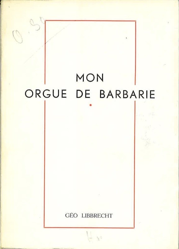Géo LIBBRECHT, MON ORGUE DE BARBARIE