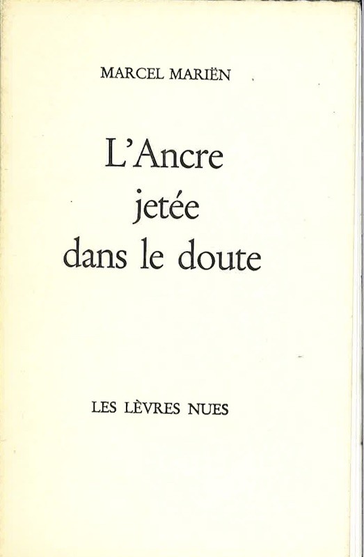 Marcel MARIEN, L'ANCRE JETEE DANS LE DOUTE / L' NCRE JETEE DANS LE DOUTE / L'ENCRE JETEE DANS LE DOUTE