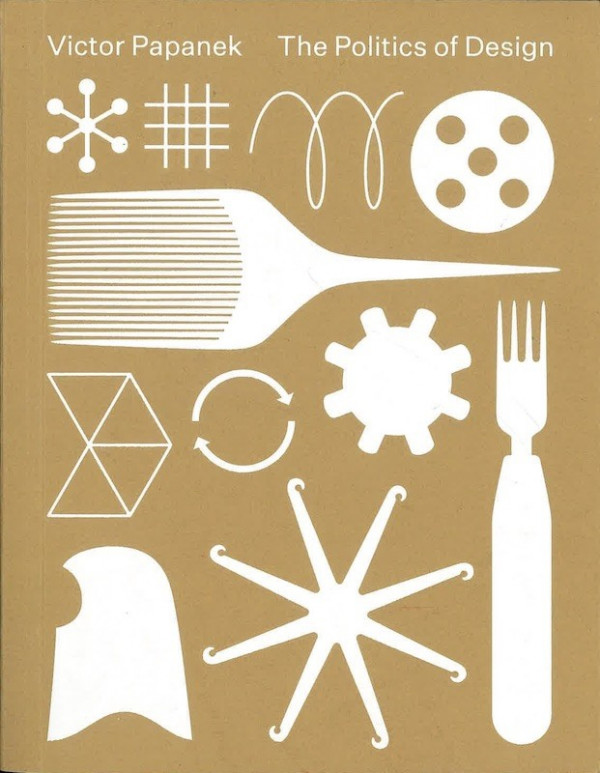 VICTOR PAPANEK. THE POLITICS OF DESIGN