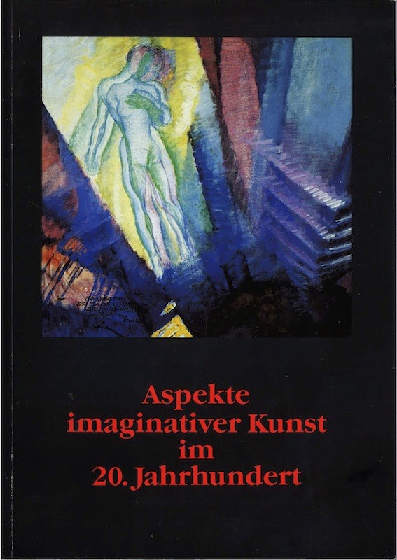 (EXPOSITION) ASPEKTE IMAGINATIVER KUNST IM 20.JAHRHUNDERT