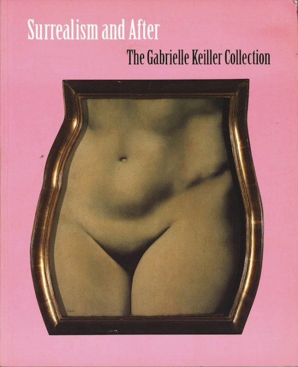 SURREALISM AND AFTER. THE GABRIELLE KEILLER COLLECTION