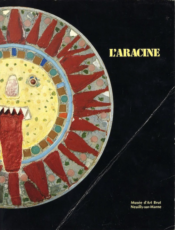 (ART BRUT) L'ARACINE