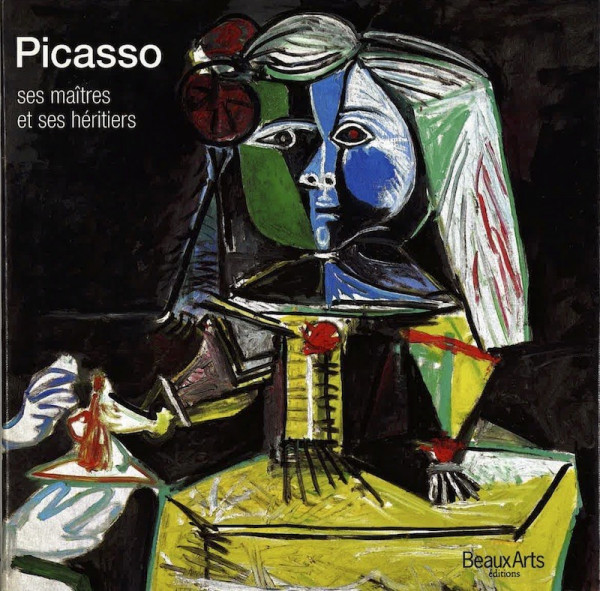 PICASSO, SES MAITRES ET SES HERITIERS