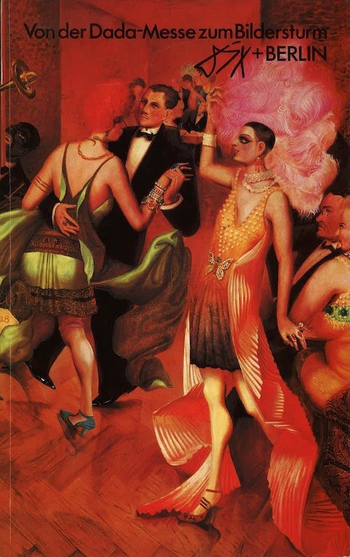 (Otto DIX) VON DER DADA-MESSE ZUM BILDERSTURM. DIX + BERLIN