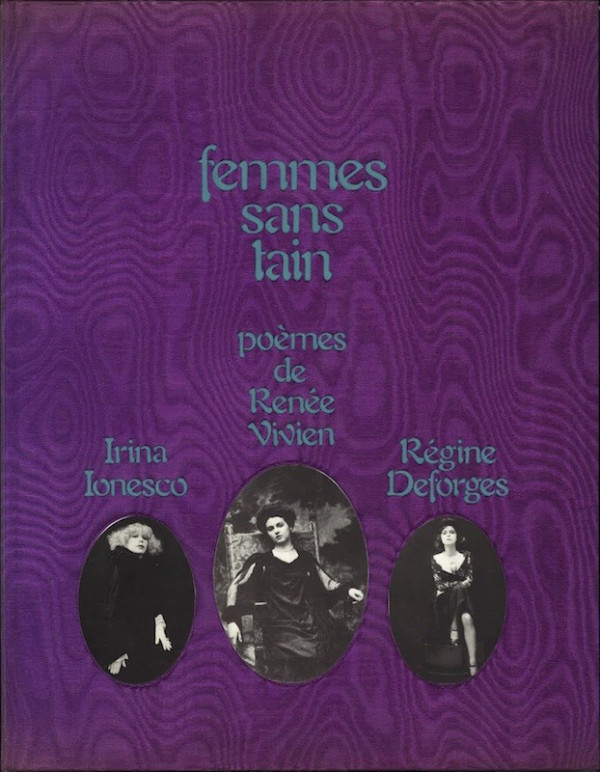 (Irina IONESCO) Irina Ionesco, Renée Vivien, Régine Deforges, FEMMES SANS TAIN