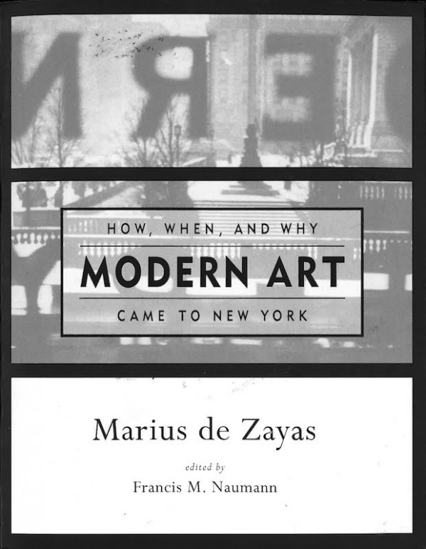 Marius de ZAYAS, HOW, WHEN, AND WHY MODERN ART CAME TO NEW YORK,