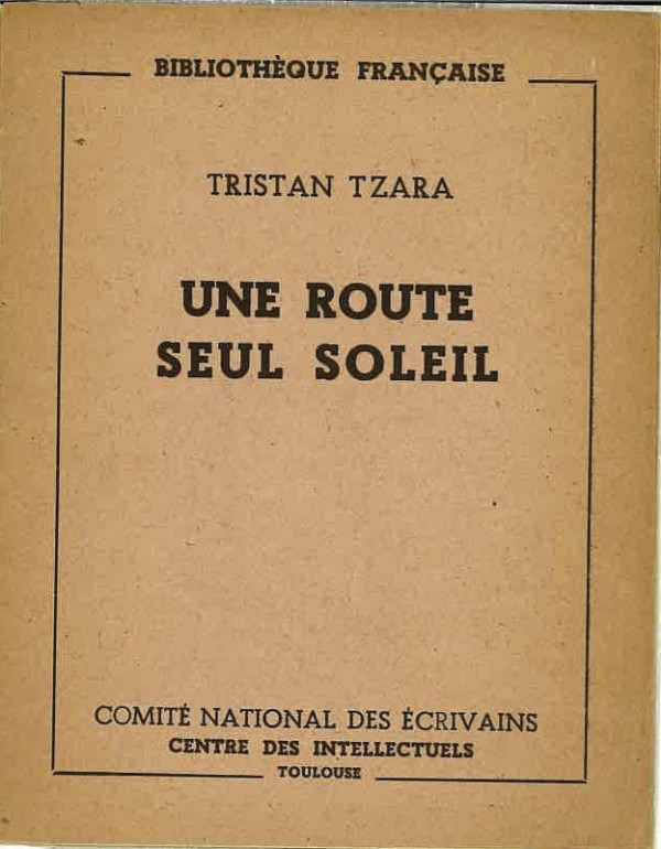 Tristan TZARA, UNE ROUTE SEUL SOLEIL,