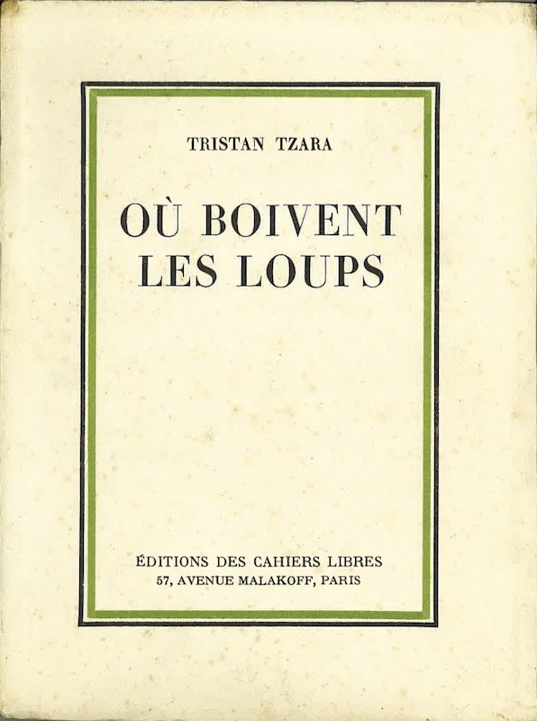 Tristan TZARA, OU BOIVENT LES LOUPS,