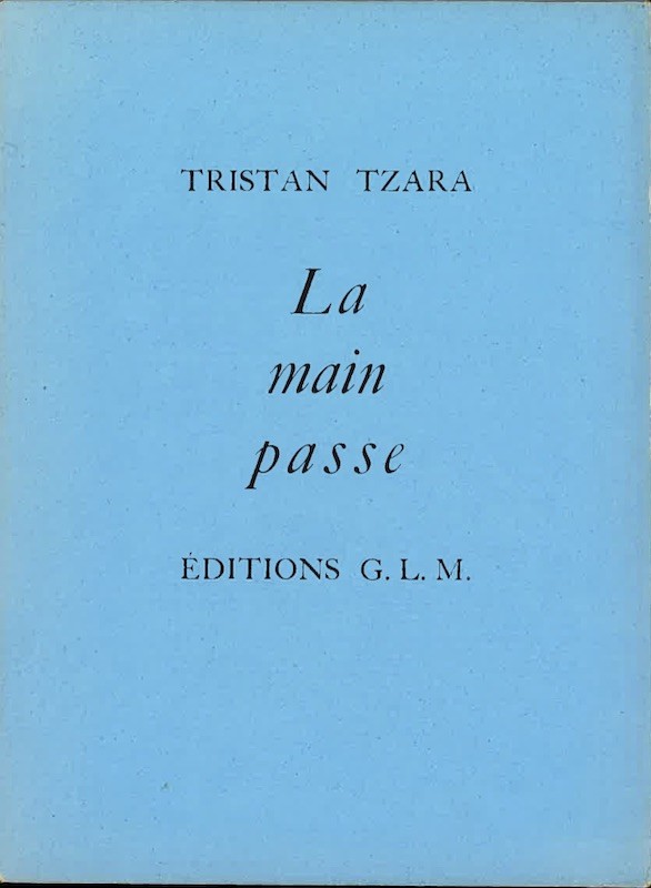Tristan TZARA, LA MAIN PASSE,