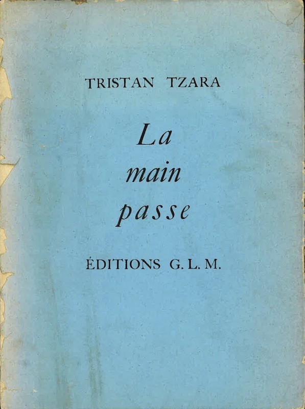 Tristan TZARA, LA MAIN PASSE,