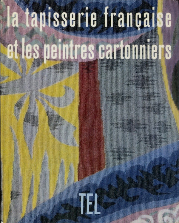 (TAPISSERIE) Jean Cassou, Max Damain, Renée Moutard-Uldry, LA TAPISSERIE FRANCAISE ET LES PEINTRES CARTONNIERS,