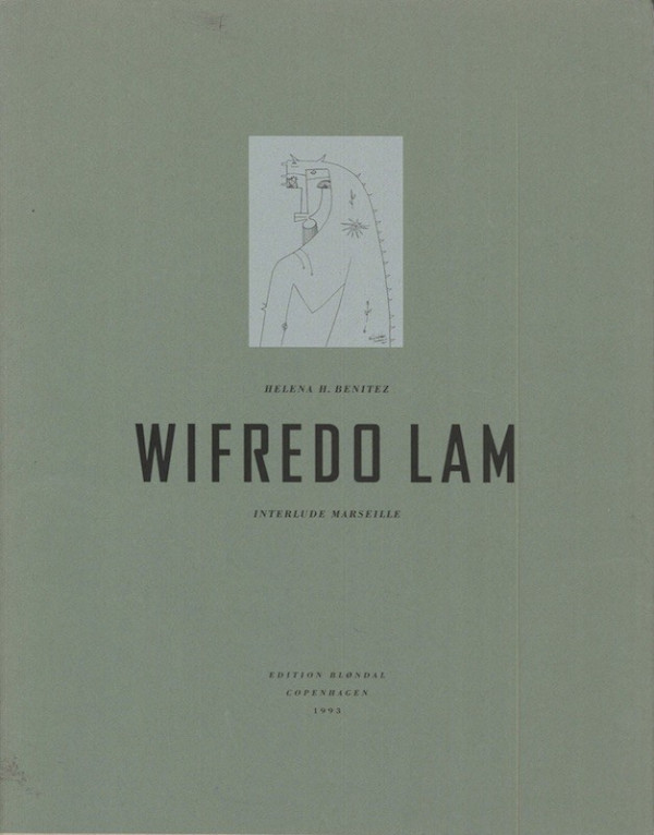 (Wifredo LAM) Helena BENITEZ, WIFREDO LAM. INTERLUDE MARSEILLE,
