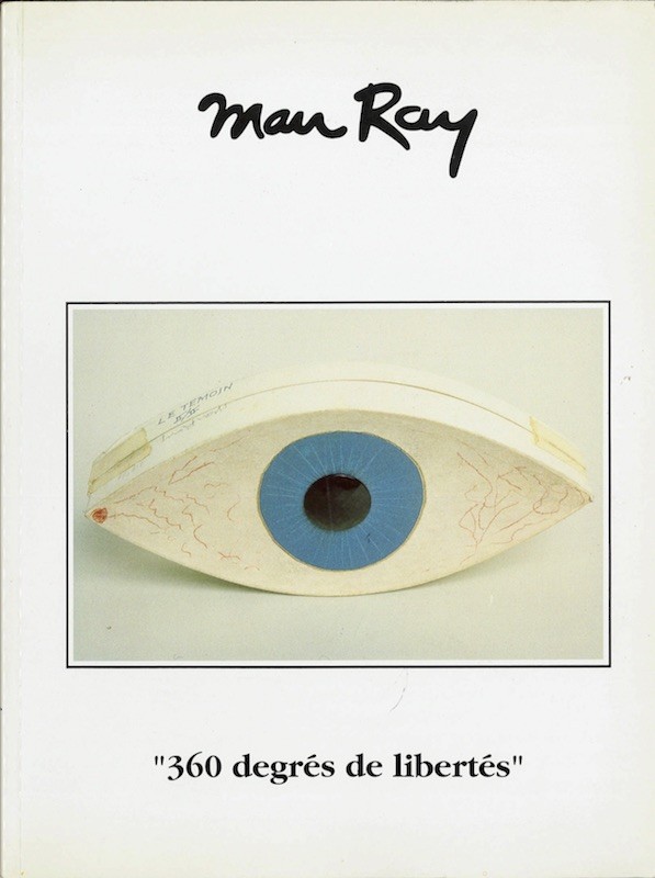 MAN RAY, 360 DEGRES DE LIBERTES,