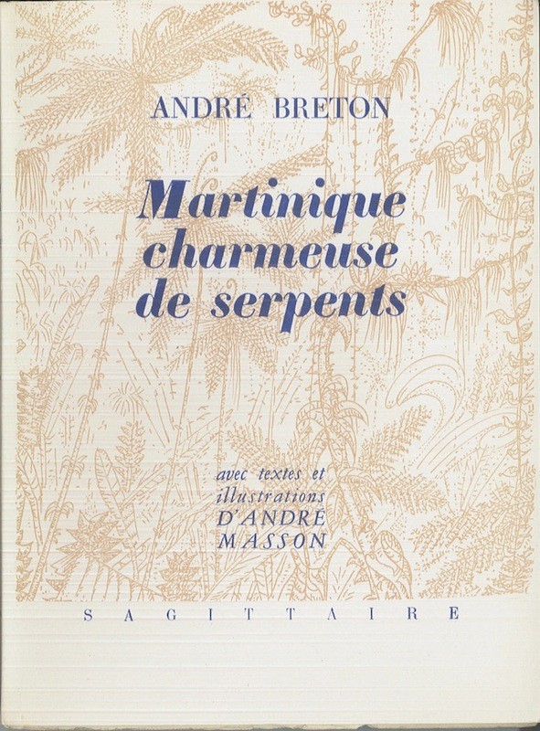 André BRETON, MARTINIQUE CHARMEUSE DE SERPENTS,