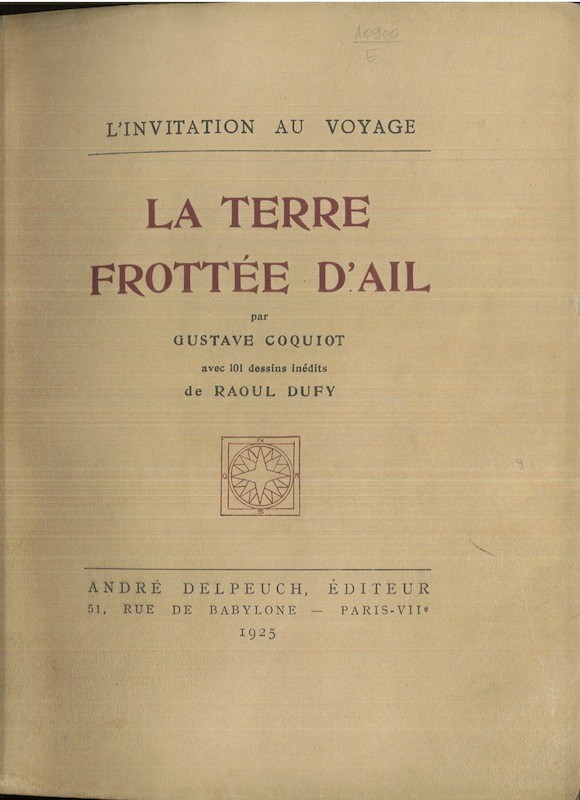 Gustave Coquiot, LA TERRE FROTTEE D'AIL, avec 101 dessins inédits de Raoul Dufy
