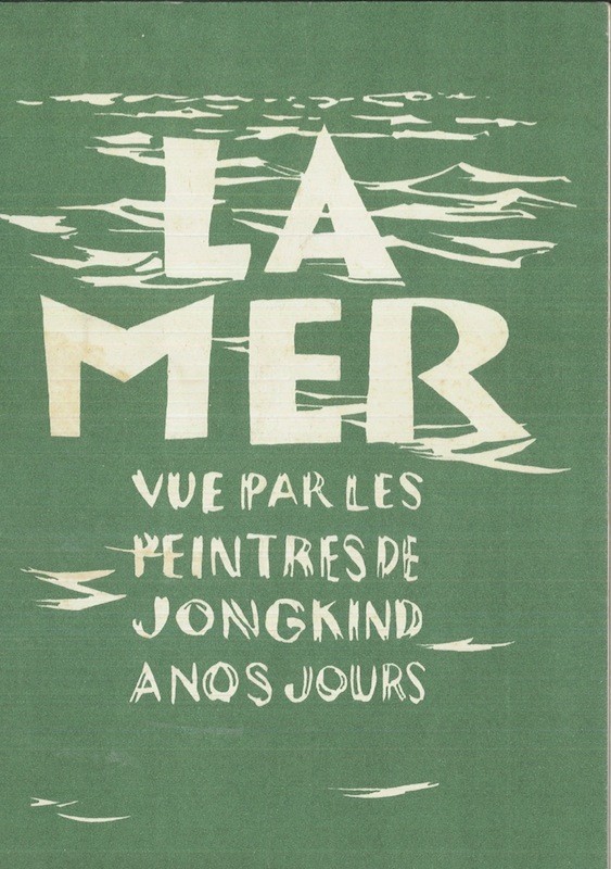 (Johann-Barthold JONGKIND) LA MER VUE PAR LES PEINTRES. DE JONGKIND A NOS JOURS