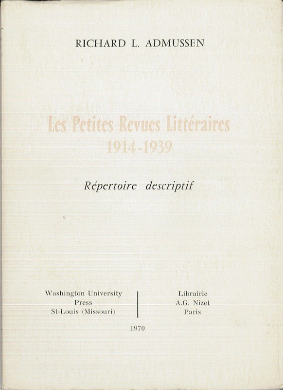 Richard L. ADMUSSEN, LES PETITES REVUES LITTERAIRES 1914-1939