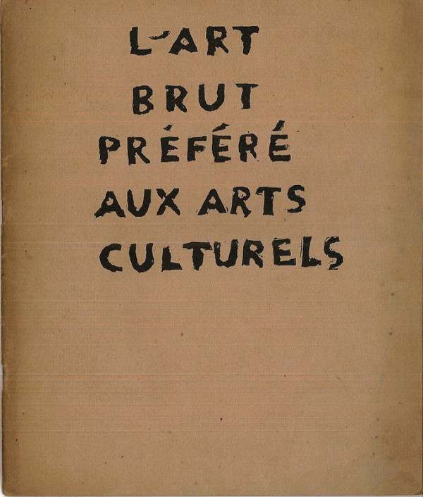 (Jean DUBUFFET) L'ART BRUT PREFERE AUX ARTS CULTURELS,