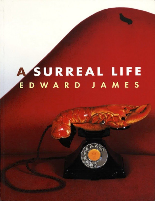 A SURREAL LIFE: EDWARD JAMES, 1907-1984,