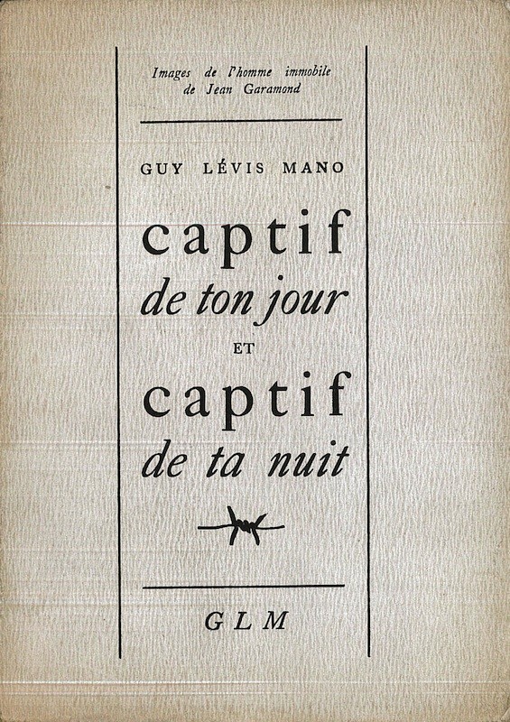 Guy LEVIS MANO, CAPTIF DE TON JOUR ET CAPTIF DE TA NUIT,