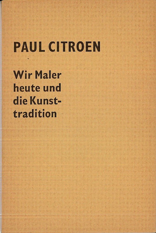 Paul CITROEN, WIR MALER HEUTE UND DIE KUNST TRADITION, 
