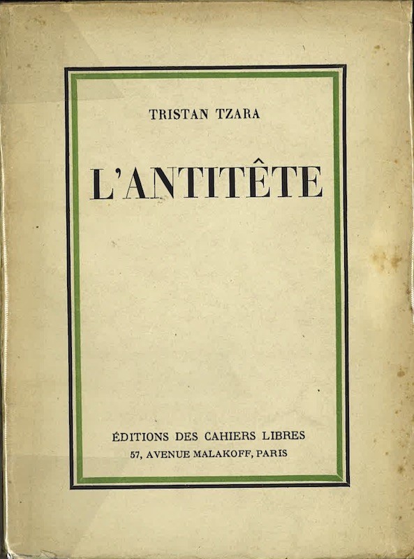 Tristan TZARA, L'ANTITETE,