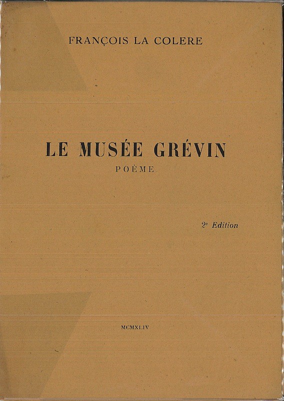 Louis ARAGON Francois la Colere, LE MUSEE GREVIN