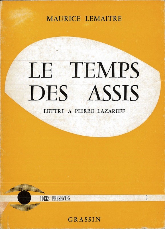 Maurice LEMAITRE, LE TEMPS DES ASSIS.
