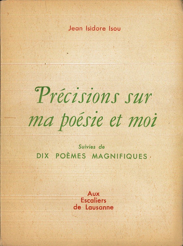 (Isidore ISOU, LETTRISME) Jean Isidore ISOU, PRECISIONS SUR MA POESIE ET MOI suivi de DIX POÈMES MAGNIFIQUES,