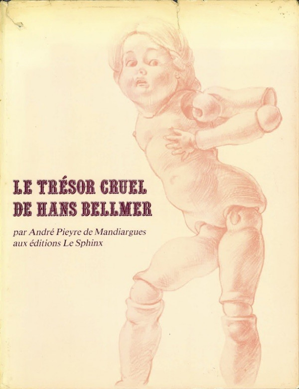André Pieyre de Mandiargues, LE TRESOR CRUEL DE HANS BELLMER,